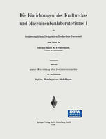 Die Einrichtungen des Kraftwerkes und Maschinenbaulaboratoriums I: Großherzoglichen Technischen Hochschule Darmstadt