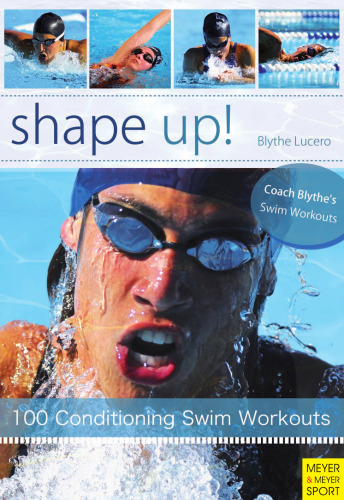 Shape up! : 100 conditioning swim workouts