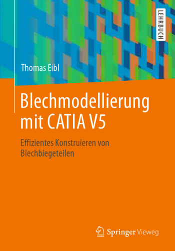 Blechmodellierung mit CATIA V5: Effizientes Konstruieren von Blechbiegeteilen