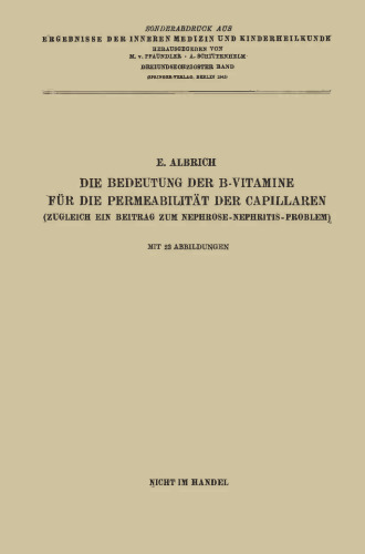 Die Bedeutung der B-Vitamine für die Permeabilität der Capillaren: Zugleich ein Beitrag zum Nephrose-Nephritis-Problem