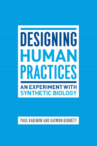 Designing Human Practices: An Experiment with Synthetic Biology