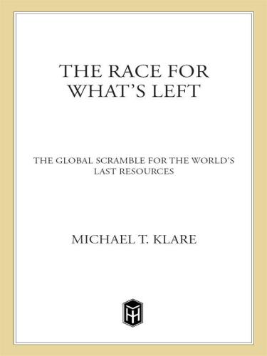 The Race for What's Left: The Global Scramble for the World's Last Resources