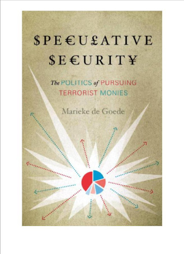 Speculative Security: The Politics of Pursuing Terrorist Monies