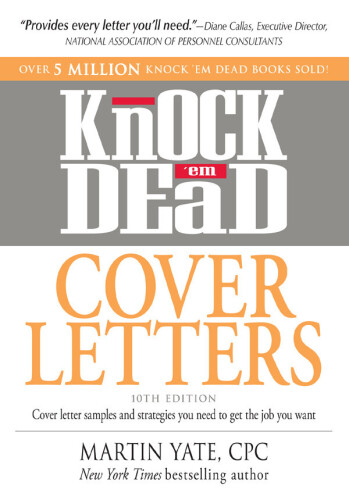 Knock 'em Dead Cover Letters: Cover letter samples and strategies you need to get the job you want