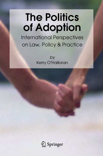 The Politics of Adoption: International Perspectives on Law, Policy & Practice