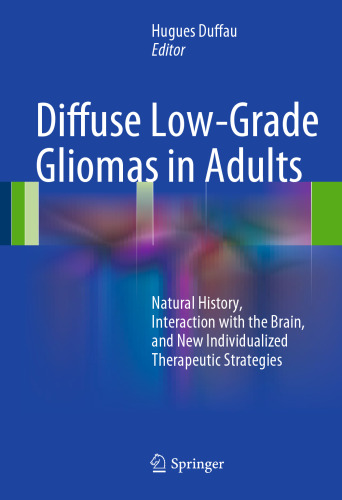 Diffuse Low-Grade Gliomas in Adults: Natural History, Interaction with the Brain, and New Individualized Therapeutic Strategies