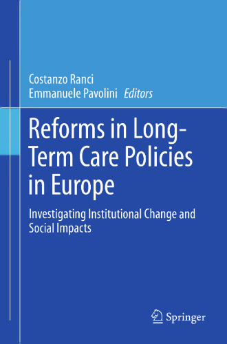 Reforms in Long-Term Care Policies in Europe: Investigating Institutional Change and Social Impacts