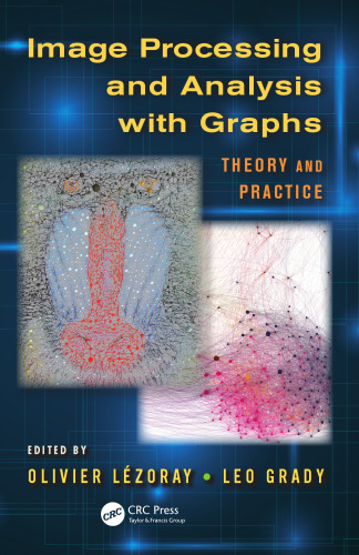 Image processing and analysis with graphs : theory and practice