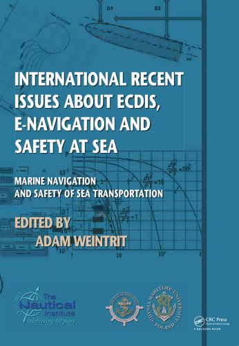 International recent issues about ECDIS, e-navigation and safety at sea : marine navigation and safety of sea transportation