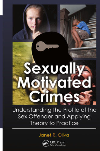 Sexually motivated crimes : understanding the profile of the sex offender and applying theory to practice