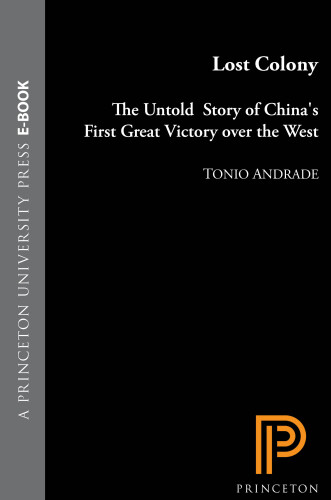 Lost Colony: The Untold Story of China’s First Great Victory over the West