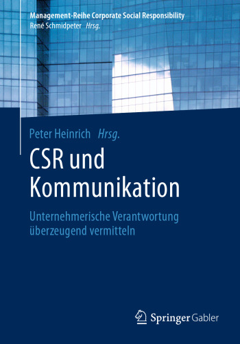 CSR und Kommunikation: Unternehmerische Verantwortung überzeugend vermitteln