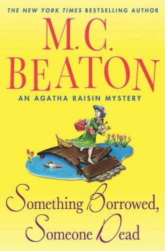 Something Borrowed, Someone Dead: An Agatha Raisin Mystery