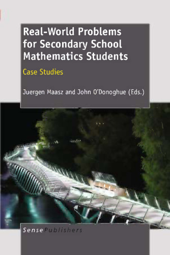 Real-World Problems for Secondary School Mathematics Students: Case Studies