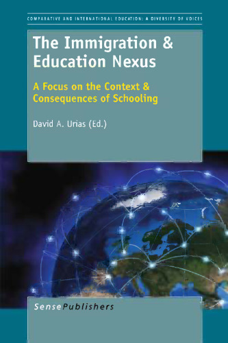 The Immigration & Education Nexus: A Focus on the Context & Consequences of Schooling