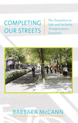 Completing Our Streets: The Transition to Safe and Inclusive Transportation Networks