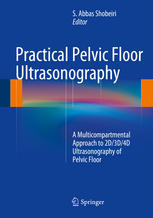 Practical Pelvic Floor Ultrasonography: A Multicompartmental Approach to 2D/3D/4D Ultrasonography of Pelvic Floor