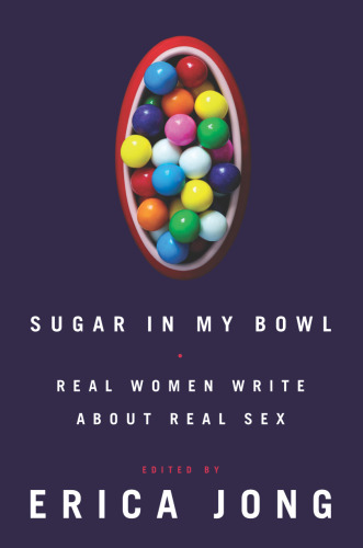 Sugar in My Bowl: Real Women Write About Real Sex