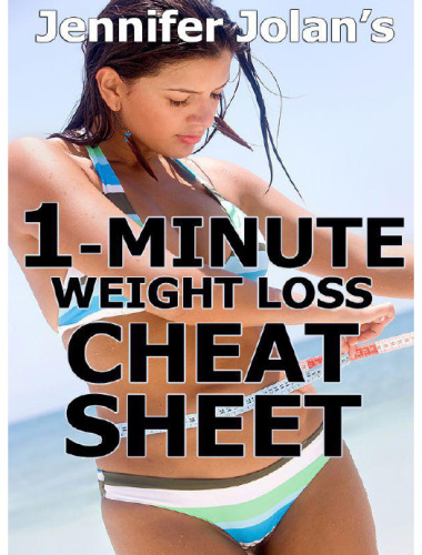 The 1-Minute Weight Loss Cheat Sheet - Quick Shortcuts & Tactics for Busy Women