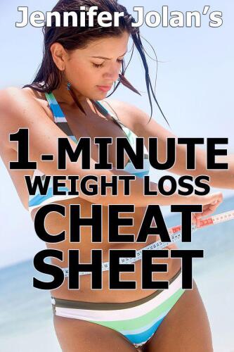 The 1-Minute Weight Loss Cheat Sheet - Quick Shortcuts & Tactics for Busy Women