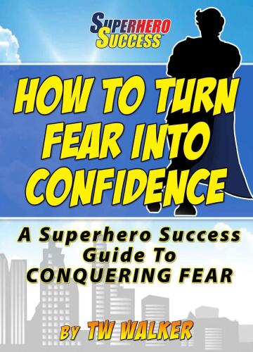 How To Turn Fear Into Confidence - The Ultimate Guide To Conquering Fear