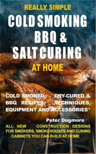 REALLY SIMPLE COLD SMOKING, BBQ AND SALT CURING AT HOME