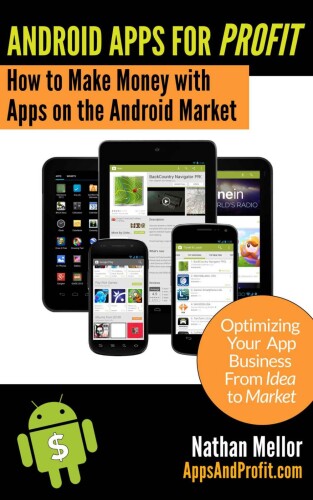 Android Apps For Profit: Making Money with Apps on the Android Market