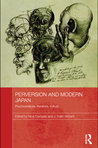 Perversion and Modern Japan: Psychoanalysis, Literature, Culture