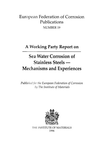 Sea Water Corrosion of Stainless Steels - Mechanisms and Experiences - Prepared by the Working Parties on Marine Corrosion and Microbial Corrosion