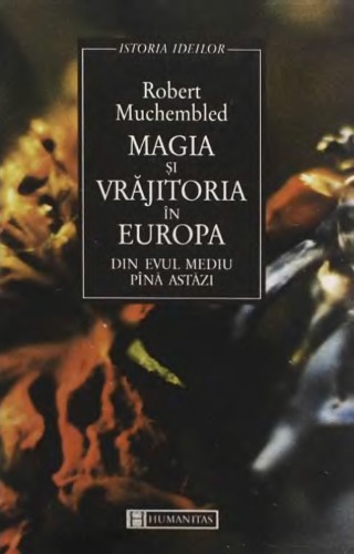 Magia si vrajitoria in Europa din Evul Mediu pina astazi