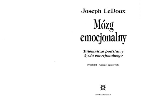 Mózg emocjonalny: tajemnicze podstawy życia emocjonalnego (tłum. Andrzej Jankowski)