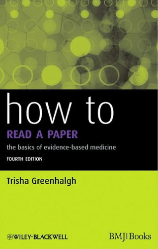 How to Read a Paper: The Basics of Evidence-Based Medicine