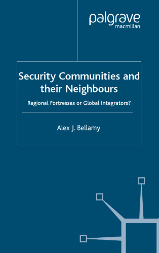 Security Communities and Their Neighbours: Regional Fortresses or Global Integrators?