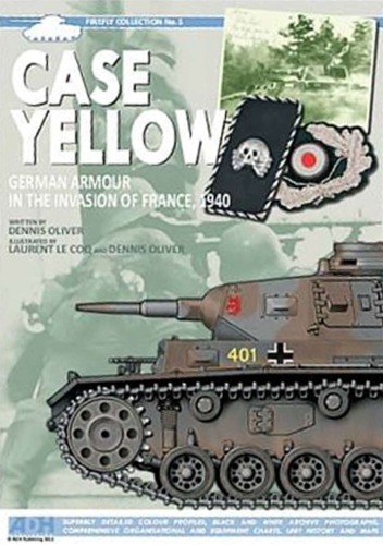 Case Yellow. German Armour In The Invasion Of France, 1940.