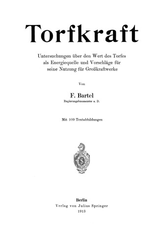 Torfkraft: Untersuchungen über den Wert des Torfes als Energiequelle und Vorschläge für seine Nutzung für Großkraftwerke