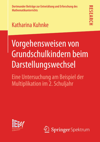 Vorgehensweisen von Grundschulkindern beim Darstellungswechsel: Eine Untersuchung am Beispiel der Multiplikation im 2. Schuljahr