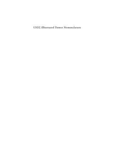 UICC International Union Against Cancer / UICC Union Internationale Contre le Cancer: Illustrated Tumor Nomenclature / Nomenclature illustrée des Tumeurs / Иллюстрированная Номенклатура Опухлей / Illustrierte Tumor-Nomenklatur / Nomenclatura ilustrada de los Tumores