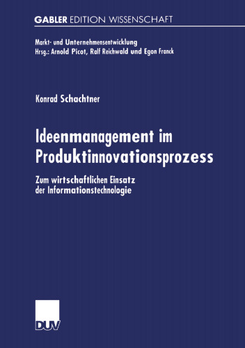 Ideenmanagement im Produktinnovationsprozess: Zum wirtschaftlichen Einsatz der Informationstechnologie