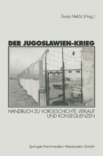 Der Jugoslawien-Krieg: Handbuch zu Vorgeschichte, Verlauf und Konsequenzen