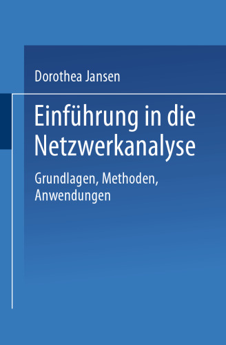 Einführung in die Netzwerkanalyse: Grundlagen, Methoden, Anwendungen