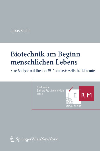 Biotechnik am Beginn menschlichen Lebens: Eine Analyse mit Theodor W. Adornos Gesellschaftstheorie