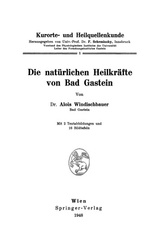 Kurorte- und Heilquellenkunde: Die natürlichen Heilkräfte von Bad Gastein