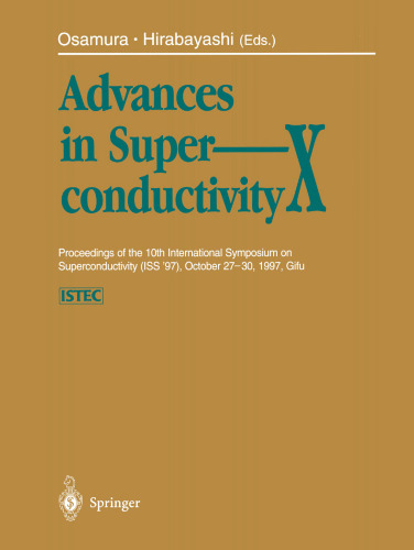 Advances in Superconductivity X: Proceedings of the 10th International Symposium on Superconductivity (ISS ’97), October 27–30, 1997, Gifu Volume 1–3