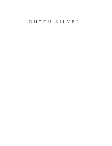 Dutch Silver: Wrought Plate of the Central, Northern and Southern Provinces from the Renaissance until the End of the Eighteenth Century