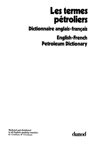 Les termes pétroliers: Dictionnaire anglais-français. English-French Petroleum Dictionary