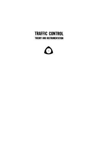 Traffic Control: Theory and Instrumentation. Based on papers presented at the Interdisciplinary Clinic on Instrumentation Requirements for Traffic Control Systems, sponsored by ISA/FIER and the Polytechnic Institute of Brooklyn, held December 16–17, 1963, at New York City