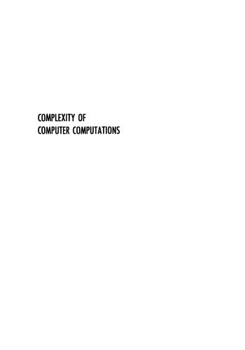 Complexity of Computer Computations: Proceedings of a symposium on the Complexity of Computer Computations, held March 20–22, 1972, at the IBM Thomas J. Watson Research Center, Yorktown Heights, New York, and sponsored by the Office of Naval Research, Mathematics Program, IBM World Trade Corporation, and the IBM Research Mathematical Sciences Department