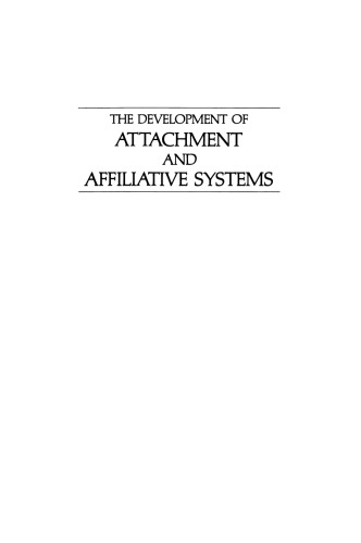 The Development of Attachment and Affiliative Systems