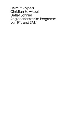 Regionalfenster im Programm von RTL und SAT.1: Eine vergleichende Inhaltsanalyse von Programmangeboten und journalistischer Qualität