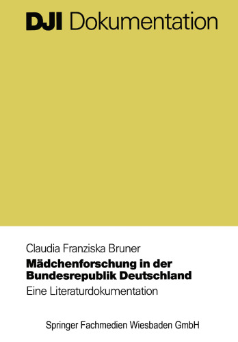 Mädchenforschung in der Bundesrepublik Deutschland: Eine Literaturdokumentation